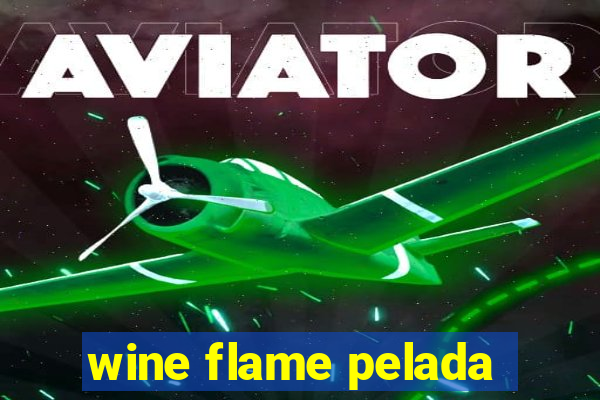 wine flame pelada